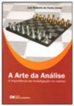 Arte da Analise, A: a Importancia da Investigacao no Xadrez