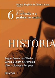 Historia - Vol.6 - Col. a Reflexao e a Pratica no Ensino