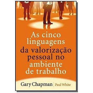 Cinco Linguagens da Valorizacao Pessoal no Ambiente de Trabalho, as
