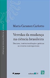 Veredas da Mudanca na Ciencia Brasileira - Discurso, Institucionalizacao E