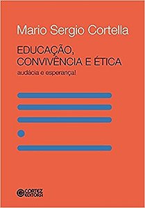 Educacao, Convivencia e Etica - Audacia e Esperanca!