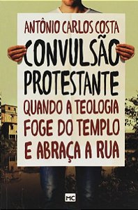 Convulsao Protestante: Quando a Teologia Foge do Templo e Abraca a Rua