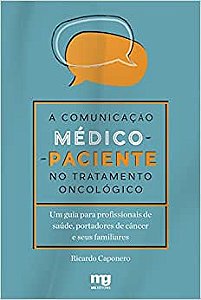 Comunicacao Medico-paciente no Tratamento Oncologico, a - Um Guia para Prof