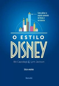 Estilo Disney, O: Como Aplicar os Segredos Gerenciais da Disney a Sua Empre