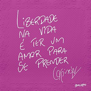 Liberdade na Vida e Ter Um Amor para se Prender