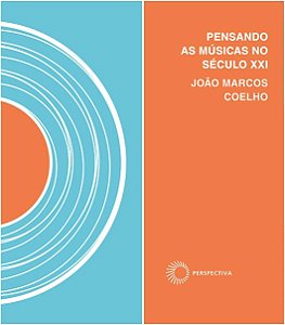 Pensando as Musicas no Seculo Xxi - Invencao e Utopia Nos Tropicos