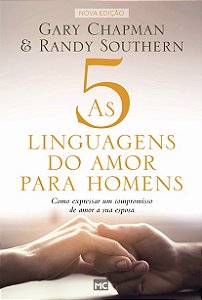 5 Linguagens do Amor para Homens, As: Como Expressar Um Compromisso de Amo
