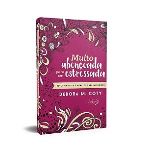 Muito Abencoada para Ser Estressada: Devocionais de 3 Minutos para Mulheres