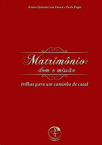 Matrimonio: Dom e Missao - Trilhas para Um Caminho de Casal
