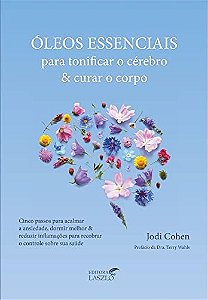 Oleos Essenciais para Tonificar o Cerebro e Curar o Corpo