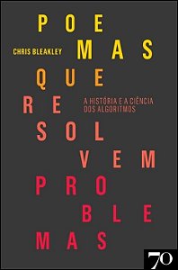 Poemas Que Resolvem Problemas: a Historia e a Ciencia dos Algoritmos