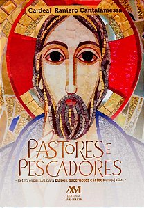 Pastores e Pescadores: Retiro Espiritual para Bispos, Sacerdotes e Leigos E