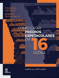 Como Criar Predios Espetaculares em 16 Licoes: Estetica e Edificacao