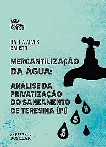 Mercantilizacao da Agua: Analise da Privatizacao do Saneamento de Teresina