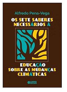 Sete Saberes Necessarios a Educacao sobre as Mudancas Climaticas, os