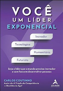 Voce Um Lider Exponencial: Seja o Lider Que o Mundo Precisa