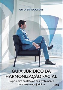 Guia Juridico da Harmonizacao Facial - 01ed/24 - do Primeiro Contato ao pos