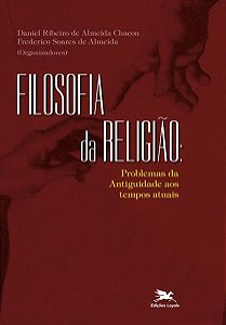 Filosofia da Religiao - Problemas da Antiguidade Aos Tempos Atuais