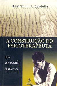 Construcao do Psicoterapeuta - Abordagem Gestaltica