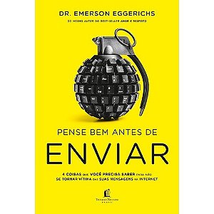 Pense Bem Antes de Enviar - 4 Coisas Que Voce Precisa Saber para Nao se Tor