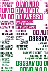 Mundo do Avesso, O: Verdade e Política na era Digital