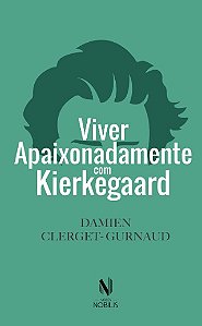 Viver Apaixonadamente com Kierkegaard
