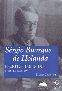 Sergio Buarque de Holanda. Escritos Coligidos - Volume 1 - 1920-1949
