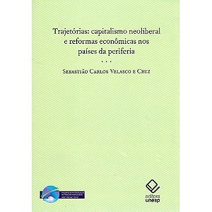 Trajetorias: Capitalismo Neoliberal e Reformas Economicas Nos Paises da per