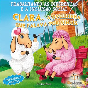 Clara, a Ovelhinha Que Falava por Sinais - Col. Trabalhando as Diferencas E
