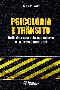 Psicologia e Transito: Relexoes para Pais, Educadores e Futuros Condutores
