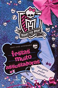 Festas Muito Assustadoras -um Guia para Monstrinhas - Serie Monster High