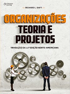 Organizacoes - Teoria e Projetos - Traducao da 11 Edicao Norte-americana