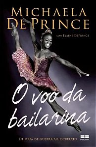 Voo da Bailarina, o - da Orfa de Guerra ao Estrelato