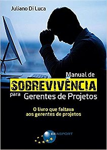 Manual de Sobrevivencia para Gerentes de Projetos - o Livro Que Faltava aos