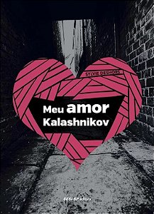 Meu Amor Kalashnikov - Col.quem Le Sabe por Que