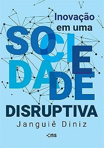 Inovacao em Uma Sociedade Disruptiva