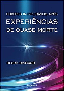 Poderes Inexplicaveis Apos Experiencias de Quase Morte