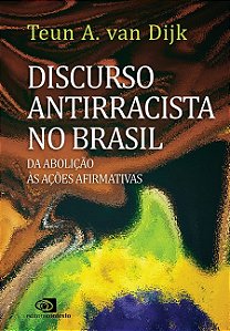 Discurso Antirracista no Brasil: da Abolicao as Acoes Afirmativas