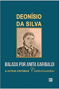 Balada por Anita Garibaldi e Outras Historias Catarinautas