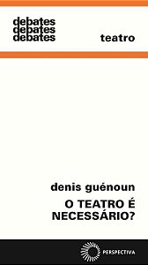 Teatro e Necessario , o - Col. Debates 298