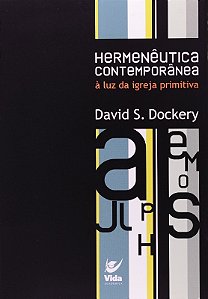 Hermeneutica Contemporanea a Luz da Igreja Primitiva