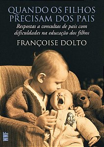 Quando os Filhos Precisam dos Pais - Respostas a Consultas de Pais com Difi