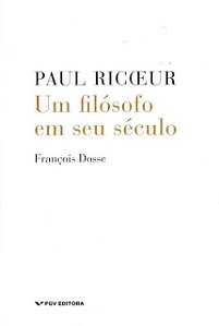 Paul Ricoeur: Um Filosofo em Seu Seculo