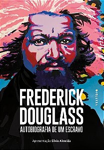 Frederick Douglass: Autobiografia de Um Escravo