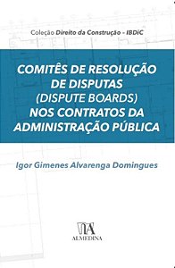 Comites de Resolucao de Disputas Nos Contratos da Administracao Publica