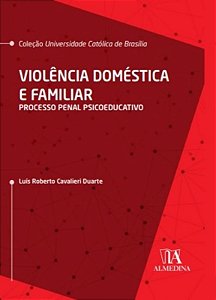 Violencia Domestica e Familiar: Processo Penal Psicoeducativo