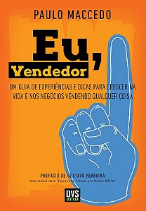 Eu, Vendedor: Um Guia de Experiencias e Dicas para Crescer na Vida e Nos ne