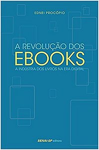 Revolucao dos Ebooks, a - a Industria dos Livros na era Digital