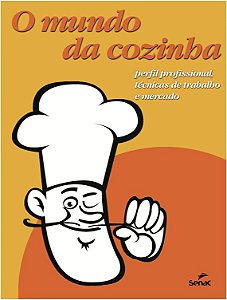 Mundo da Cozinha, o - Perfil Profissional, Tecnicas de Trabalho e Mercado