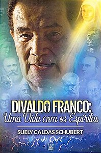 Divaldo Franco: Uma Vida com os Espiritos